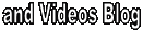 and Videos Blog